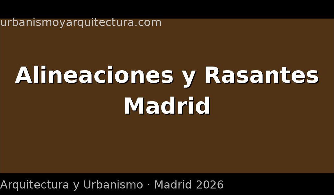 Alineaciones y rasantes en Madrid: qué son y por qué importan para tu proyecto