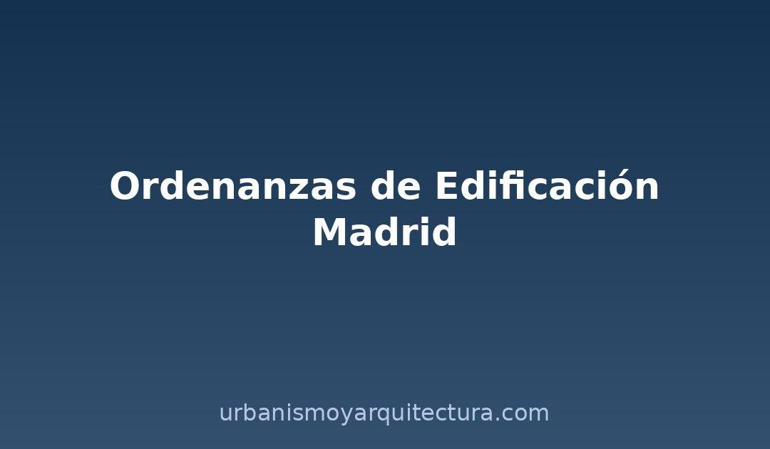 Ordenanzas de edificación de Madrid: lo más importante para propietarios