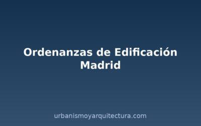 Ordenanzas de edificación de Madrid: lo más importante para propietarios