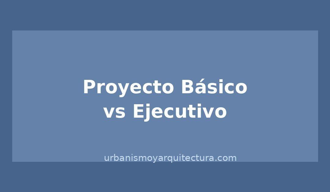 Proyecto básico vs. proyecto ejecutivo: diferencias y cuándo necesitas cada uno