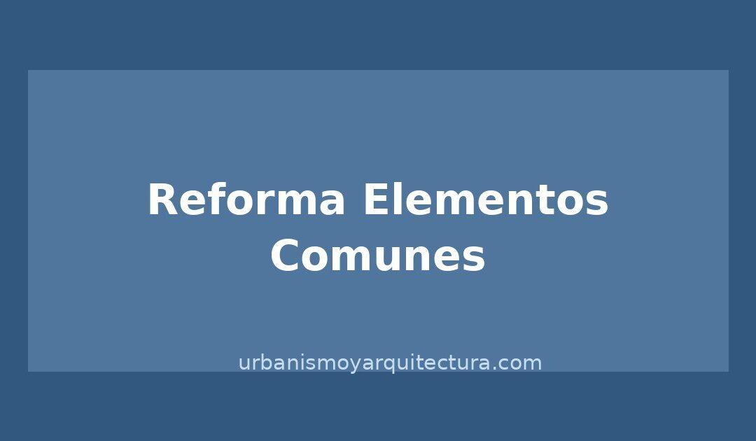 Reforma de elementos comunes en comunidad de propietarios: quórum necesario y proceso legal
