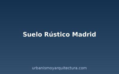 Suelo rústico en Madrid: qué puedes construir y qué está prohibido